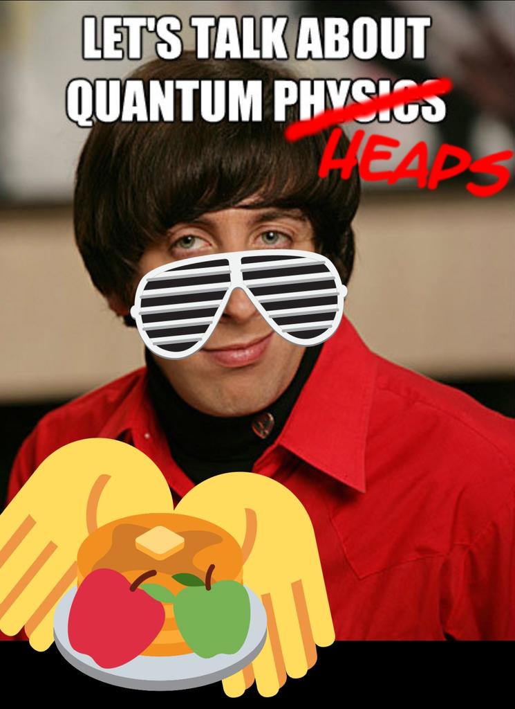 meme of howard wolowitz captioned let's talk about quantum heap